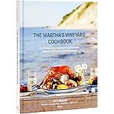 The Martha's Vineyard Cookbook: 100 Recipes from the Island's Restaurants, Farmers, Fishermen & Food Artisans