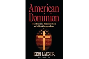 American Dominion: The Rise and Radicalization of a New Christendom