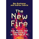 The New Fire: War, Peace, and Democracy in the Age of AI