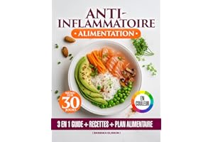 Alimentation Anti-Inflammatoire:: 3 en 1 – Livre Coloré de Recettes Simples, Régime et Plan Alimentaire de 30 Jours Pour Mieu
