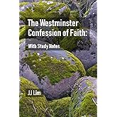 The Westminster Confession of Faith: With Study Notes (The Westminster Standards)