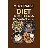 Menopause Diet for weight loss: “Change your menopause journey: Professional nutrition, hormone balance and 30-day meal plan for effective weight loss and vitality!