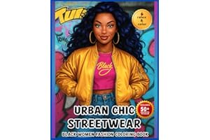 Black women fashion coloring book, urban chic Streetwear for Blacks Girls Fashion and African American Style for Teens and Adults: Trendsetting ... and Diversity (black women coloring book)