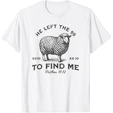 He Left The 99 to Find Me Bible Funny Christian T-Shirt