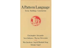A Pattern Language: Towns, Buildings, Construction (Center for Environmental Structure Series)