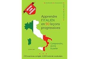 Apprendre l’italien en 90 leçons progressives: Méthode 100% intégrale : comprendre, écrire et parler (French Edition)