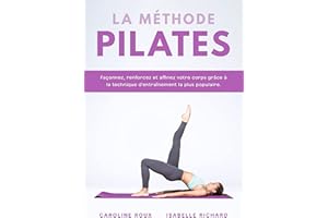 La Méthode Pilates : Façonnez, renforcez et affinez votre corps grâce à la technique d’entraînement la plus populaire (French