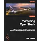 Mastering OpenStack: Implement the latest techniques for designing and deploying an operational, production-ready private clo