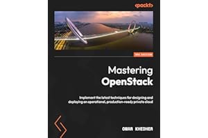 Mastering OpenStack: Implement the latest techniques for designing and deploying an operational, production-ready private clo