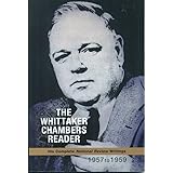 The Whittaker Chambers Reader: His Complete National Review Writings, 1957 to 1959
