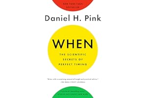 When: The Scientific Secrets of Perfect Timing