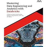 Mastering Data Engineering and Analytics with Databricks: A Hands-on Guide to Build Scalable Pipelines Using Databricks, Delta Lake, and MLflow (English Edition)