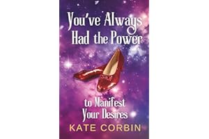 You've Always Had the Power: To Manifest Your Desires
