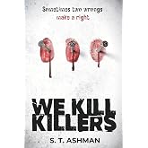 We Kill Killers (Dark Crime Series)