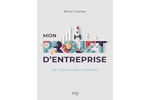 Mon projet d'entreprise: De l'idée au plan d’affaires (French Edition)