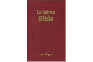 La Bible (La Sainte Bible - Ancien et Nouveau Testament, Louis Segond 1910) (French Edition)