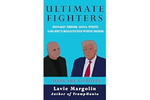 Ultimate Fighters: Donald Trump, Dana White and UFC's Road to the White House