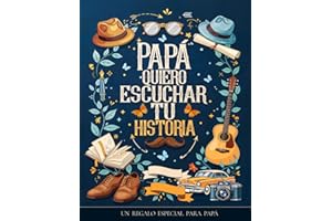 Papa quiero escuchar tu historia : Un regalo especial para Papá: Diario guiado con más de 240 preguntas para preservar recuerdos y compartir su legado ... memorias tu legado. (Spanish Edition)