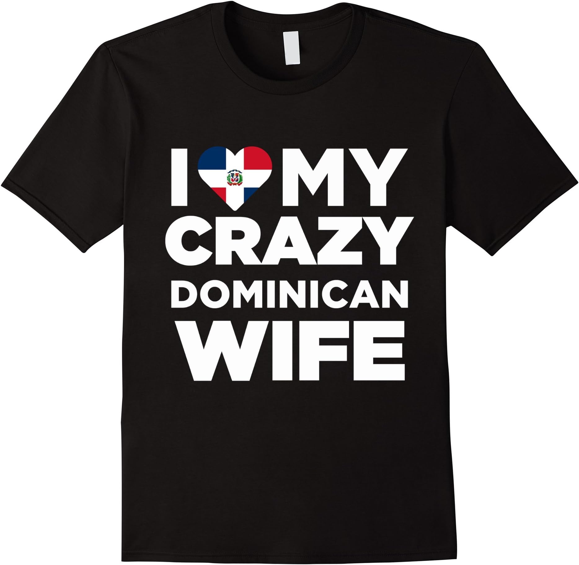 Men's I Love My Crazy Dominican Wife Dominican Republic T-Shirt Large Black