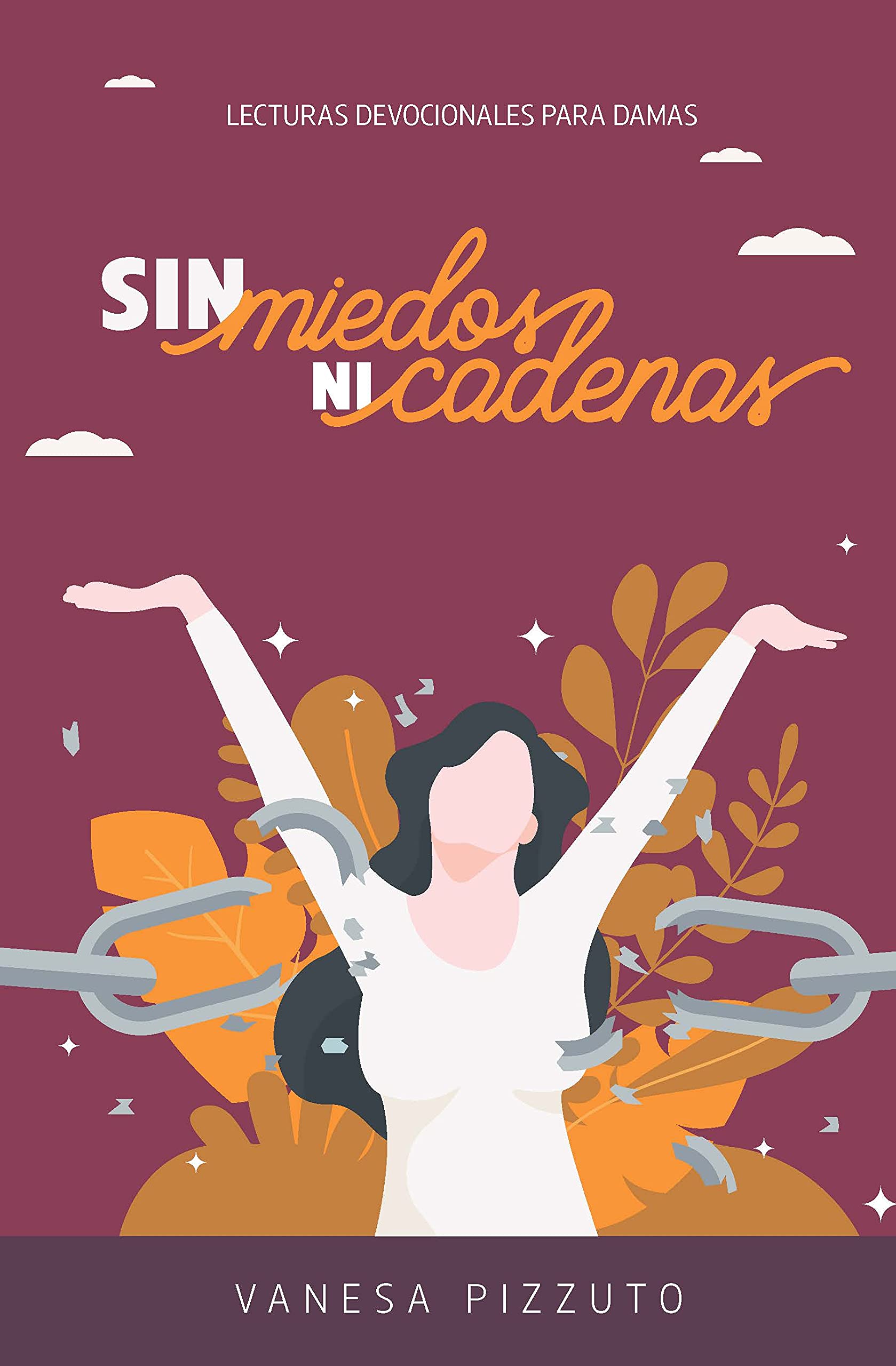 Sin Miedos ni Cadenas (2022 Devocionales Para La Damas)