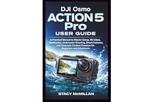 DJI Osmo Action 5 Pro User Guide: A Practical Manual to Master Setup, 4K Video, Stabilization, Underwater Shooting, Smart Fea