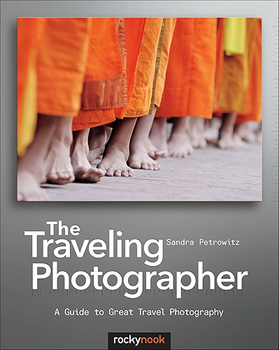 Download The Traveling Photographer: A Guide to Great Travel Photography (English Edition) PDF
