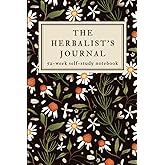 The Herbalist's Journal: A 52-Week Herbalism Self-Study Workbook with Prompts- Study One Herb Each Week For a Year!