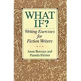 What If? Writing Exercises for Fiction Writers