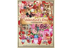 Valentine’s Day Ephemera Book | Embellishments For Scrapbooks and Junk Journals: Mixed Collection of Vintage to Modern Paper Graphics for Crafts and Card Making