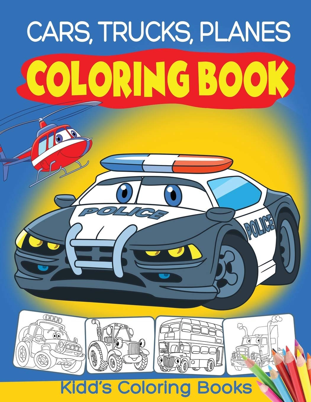 Download Cars Trucks And Planes Coloring Book Cars Activity Book For Kids Ages 2 4 And 4 8 Boys Or Girls With Over 50 High Quality Illustrations Of Cars Planes And More Kidd S Coloring