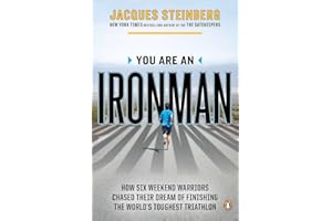 You Are an Ironman: How Six Weekend Warriors Chased Their Dream of Finishing the World's Toughest Triathlon