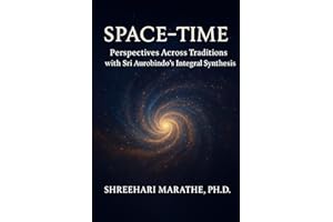 Space-Time: Perspectives Across Traditions with Sri Aurobindo’s Integral Synthesis
