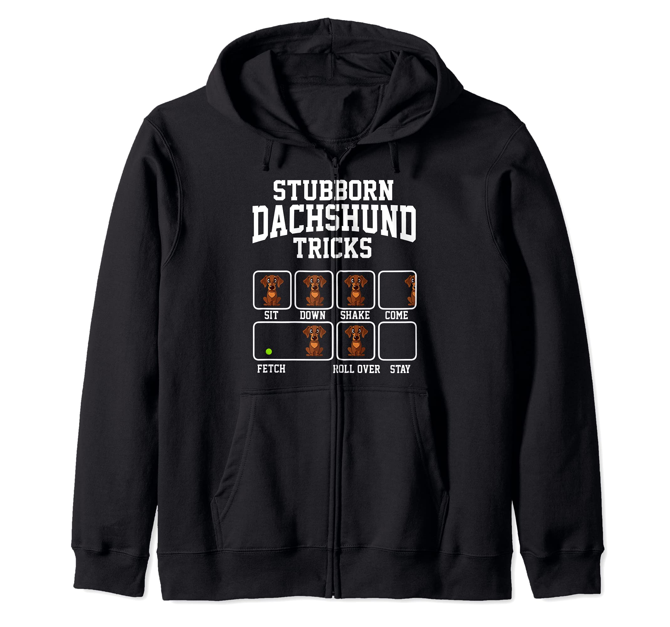Stubborn Dachshund Dog Tricks Dog Lover Zip Hoodie