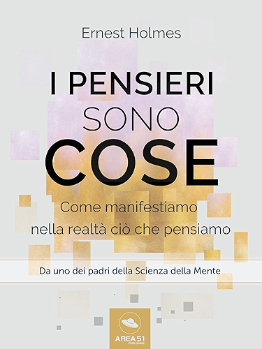Download I pensieri sono cose: Come manifestiamo nella realtà ciò che pensiamo (Italian Edition) PDF