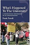 What&rsquo;s Happened To The University?: A sociological exploration of its infantilisation