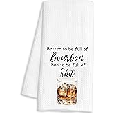 FTKBGHY Bourbon Gifts Kitchen Towels, Gifts for Whiskey Lovers, Better to Be Full of Bourbon Decorative Dish Hand Tea Towels for Kitchen Bar Cart Decor, 16x24 Inch