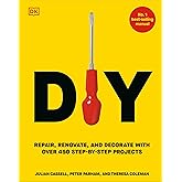 DIY: Repair, Renovate, and Decorate with Over 450 Step-by-Step Projects