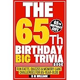 The 65th Birthday Big Trivia Book Fun Facts, Quizzes & Memory-Lane Challenges For 65-Year-Olds (65th Birthday Gift)