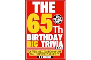 The 65th Birthday Big Trivia Book Fun Facts, Quizzes & Memory-Lane Challenges For 65-Year-Olds (65th Birthday Gift)