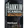 The Franklin Scandal: A Story of Powerbrokers, Child Abuse & Betrayal