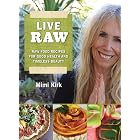 Live Raw: Raw Food Recipes for Good Health and Timeless Beauty