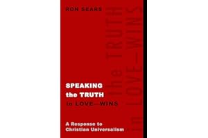Speaking the Truth in Love--Wins: A Response to Christian Universalism