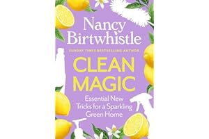 Clean Magic: Essential New Tricks for a Sparkling Green Home. THE INSTANT #1 SUNDAY TIMES BESTSELLER