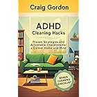 ADHD Cleaning Hacks: Proven Strategies and Actionable Checklists for a Calmer Home and Mind