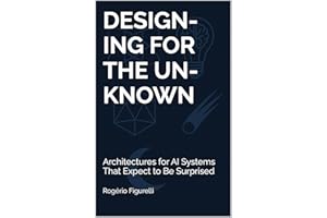 Designing for the Unknown: Architectures for AI Systems That Expect to Be Surprised (The Architecture of Complex Problems Boo