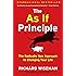 The As If Principle: The Radically New Approach to Changing Your Life