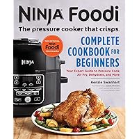 Ninja Foodi: The Pressure Cooker that Crisps: Complete Cookbook for Beginners: Your Expert Guide to Pressure Cook, Air…