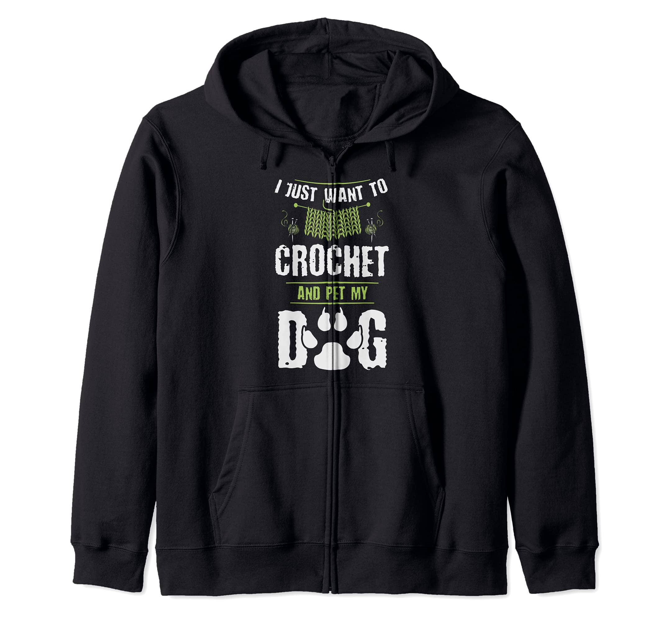 I Just Want to Crochet and Pet My Dog Pug Lover Crocheter Zip Hoodie