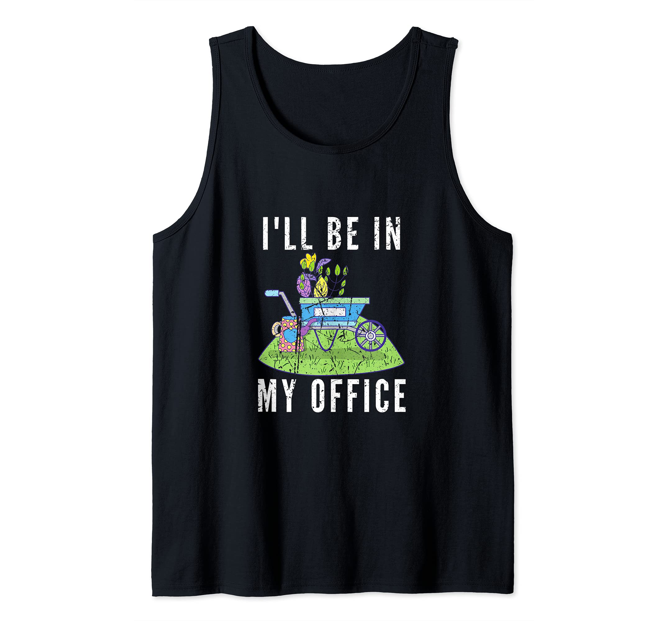 Funny Gardening I'll Be In My Office Gardener Tool Garden Tank Top