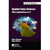 Spatial Data Science: With Applications in R (Chapman & Hall/CRC The R Series)